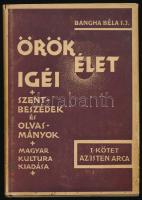 Bangha Béla: Örök élet igéi. Szentbeszédek és olvasmányok. I. köt.: Isten arca. Bp., 1941, Magyar Kultúra. II. kiadás. Kiadói foltos aranyozott egészvászon-kötés, kiadói papír védőborítóban.