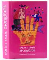 Bárány Tamás: Zsonglőrök. Három regény. DEDIKÁLT! Bp., 1982., Szépirodalmi. Kiadói egészvászon-kötés, kiadói papír védőborítóban.