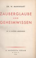 Mannhart, Dr. W[ilhelm]: Zauberglaube und Geheimwissen. Mit 44 seltenen Abbildungen.
Wien, 1936. A....