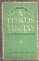 Blavatsky, H[elena] P[etrovna]: A titkos tanítás. The Secret Doctrine. A tudomány, a vallás és a fil...