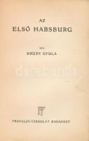 Krúdy Gyula: Az első Habsburg. [Regény.]
Budapest, [1931]. Franklin-Társulat (ny.) 160 p. Első köte...
