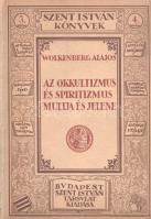 Wolkenberg Alajos: Az okkultizmus és spiritizmus multja és jelene.
Budapest, 1923. Szent-István-Tár...