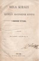 [Anonymus]: Béla király névtelen jegyzőjének könyve a magyarok tetteiről. Fordította: Szabó Károly. Pest, 1860. Ráth Mór (Jacob és Holzhausen ny., Bécs). [4] + 90 + [2] p. Első kiadás. [Magyarország történetének forrásai. Magyarország alapításától a XVI-dik századig I. kötet, I. füzet.] Aranyozott gerincű, kissé kopott, a XX. század első felében készült félvászon kötésben. Példányunk levelei kissé foltosak, az ívközépnél régi megerősítések.