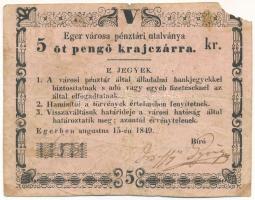 Eger 1849. Augusztus 15. 5kr &quot;Eger városa pénztári utalványa&quot; &quot;658&quot; fekete kézi sorszámmal és aláírással T:F,VG anyaghiány Adamo EGE-1.2