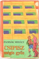 Padisák Mihály: Csipisz mégis győz. ALÁÍRT! Bp., 1979, Móra. Egészvászon-kötés, volt könyvtári példány.