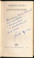 Fekete Gyula: Lányszöktetés. DEDIKÁLT! Bp., 1966, Magvető. Kiadói egészvászon-kötés, kiadói papír vé...