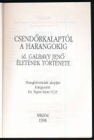 Csendőrkalaptól a harangokig. Id. Galbavy Jenő életének története. Életsorsok a XX. században. Hangf...