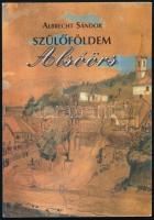 Albrecht Sándor: Szülőföldem Alsóörs. Javarészt újságokban megjelent írások bővített gyűjteménye. DEDIKÁLT! Alsóörs, 1997., Alsóörs Község Önkormányzata. Kiadói papírkötés.