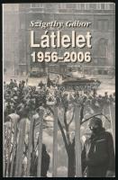 Szigethy Gábor: Látlelet 1956-2006. Bp., 2007, Emlékszoba Bt. Kiadói papírkötés.