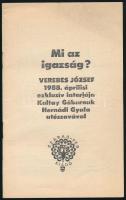 1988 Mi az igazság? Verebes József 1988. áprilisi exkluzív interjúja Koltay Gábornak. Hernádi Gyula utószavával. (A ,,Verebes, a mágus c. könyv melléklete). Bp., 1988, Szabad-Tér Kiadó, 32 p. Tűzött papírkötés.