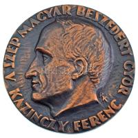 Renner Kálmán (1927-1994) DN &quot;A szép magyar beszédért - Győr - Kazinczy Ferenc / Jót s jól!&quot; kétoldalas, öntött bronz emlékérem (77mm) T:AU