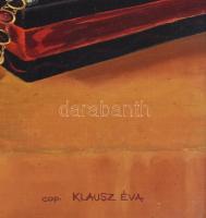 Klausz Éva (XX. sz. második fele), másolat ismeretlen festő után: Csendélet. Olaj, farost, jelzett. ...