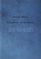 Boros János: Elszálltak az éterben... Hajdanvolt rádiósok, hajdanvolt rádió. DEDIKÁLT! Regény. hn.,én., Szerzői. Kiadói kartonált papírkötés, címlaphiánnyal.