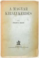 Polónyi Dezső: A magyar királykérdés. Bp., [1928], Athenaeum, 239+(1) p. Kiadói papírkötés, kissé sérült, fakó borítóval, helyenként kissé sérült lapszélekkel, ceruzás bejegyzésekkel, aláhúzásokkal.