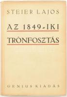 Steier Lajos: Az 1849-iki trónfosztás előzményei és következményei. Ismeretlen adalékok az 1848-49-iki szabadságharc történetéhez. (Bp., 1925), Genius (Pallas-ny.), 388 p. Kiadói papírkötés, helyenként ceruzás aláhúzásokkal. Számozott (68./100) példány.