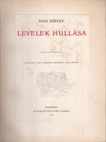Kiss József:

Levelek hullása. Falus Elek rajzaival. [Újabb költemények.]
Budapest, 1908. Singer ...