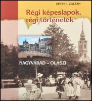 Péter I. Zoltán: Régi képeslapok, régi történetek Nagyvárad-Olaszi. Noran Libro, 287 oldal, 2016. / Oradea-Olosig on old postcards. 287 pages