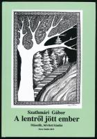 Szathmári Gábor: A lentről jött ember. DEDIKÁLT! [Bp.],2015, Dura Stúdió. A borító és a grafikák Vág...