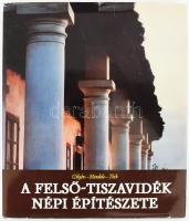 Gilyén-Mendele-Tóth: A Felső-Tiszavidék népi építészete. Bp., 1981, Műszaki. Kiadói egészvászon kötés, sérült papír védőborítóval, jó állapotban.