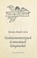 Kovács Sándor Iván: Szakácsmesterségnek és utazásnak könyvecskéi. Bp., 1988, Szépirodalmi. Kiadói kartonált kötés, papír védőborítóval, jó állapotban.