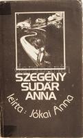 Jókai Anna:  Szegény Sudár Anna. [Regény.] (Dedikált.)  Budapest, (1989). Szépirodalmi Könyvkiadó (Alföldi Nyomda, Debrecen). 437 + [11] p. Első kiadás.  Dedikált: ,,Kupán Árpádnak szeretettel ajánlja Jókai Anna. 2005. márc. 15.  Prov.: Kupán Árpád (sz. 1938) történész, székelyföldi és Bihar megyei tanár, művelődésszervező, a Bihar megyei Mezőtelegd monográfusa, a nagyváradi szabadkőművesség kutatója.  Kiadói kartonkötésben, illusztrált, javított kiadói védőborítóban. Jó példány.