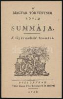 Kövy Sándor: A' magyar törvényne rövid summája. A' gyermekek számára. Pozsony, 1798, Wéber Simon Péter. REPRINT! Megjelent 700 példányban. Kiadói papírkötés, jó állapotban.