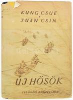 Kung Csue - Juan Csin: Új hősök. Oroszból ford.: Zalai Edvin. Boromissza Zsolt rajzaival. (Bp., 1954), Ifjúsági Könyvkiadó. Kiadói félvászon-kötés, kissé foltos borítóval, sérült kiadói papír védőborítóban, ajándékozási bejegyzéssel.