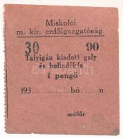 Miskolc ~1930. &quot;Miskolci m. kir. erdőigazgatóság - Talyigán kiadott galy és hulladékfa&quot; 1P értékű jegy T:VF