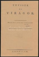 Tövisek és virágok. Széphalom, 1811. Hasonmás kiadás. Megjelent 600 példányban. Kiadói papírkötés, jó állapotban.