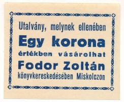 Miskolc ~1920. 1K &quot;Fodor Zoltán Könyvkereskedés&quot; utalvány felülbélyegzés nélkül T:AU Adamo MIS-13.1.1