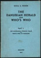 Fehér S. Géza: The Danubian Herald and Whos Who. Part I. The Hungarian Foreign Trade Whos Who in Hungary. Bp., 1947, (Tipográfia Műintézet-ny.), 96 p. Angol nyelven. Kiadói papírkötés, foltos borítóval.