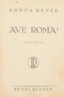 Erdős Renée: Ave Roma! I. Erdős Renée összegyűjtött művei. Ősök és ivadékok. Negyedik rész. Szerző által ALÁÍRT. Kopott egészvászon kötés.