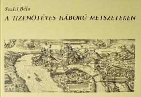 Szalai Béla: A tizenöt éves háború metszeteken. Bp., 2021, MTA Könyvtár és információs Központ. Kiadói kartonált kötés, jó állapotban.