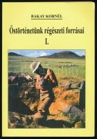 Bakay Kornél: Őstörténetünk régészeti forrásai. I. köt. Bp., 2013, magánkiadás. Fekete-fehér illusztrációkkal. Kiadói papírkötés.