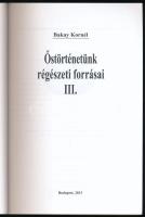 Bakay Kornél: Őstörténetünk régészeti forrásai. III. köt. Bp., 2013, magánkiadás. Fekete-fehér illus...