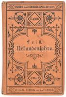 Friedrich Leist: Urkundenlehre. Katechimus der Diplomatik, Paläographie, Chronologie und Sphragistik. Leipzig. Webers Illustrierte Katechismen N. 106. Leipzig,1882.,J. J. Weber, XII+305 p.+10 (Kihajtható táblák, Vx2 tábla) t. Német nyelven. Kiadói egészvászon-kötés, kissé kopott borítóval, laza, kissé sérült fűzéssel, foltos lapokkal.