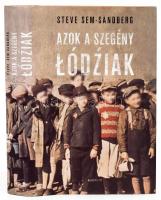 Steve Sem-Sandberg: Azok a szegény łódźiak. Ford.: Péteri Vanda, Papolczy Péter. Bp., 2014, Magvető. Kiadói kartonált papírkötés, kiadói papír védőborítóban.