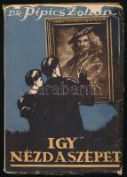 Pipics Zoltán: Igy nézd a szépet! Ifjú műbarátoknak írta - - . 100 képpel és Haranghy Jenő rajzaival. (DEDIKÁLT). Bp., é.n. (cca 1943-1944), szerzői kiadás (Légrády-ny.), 218+(6) p. Második kiadás. Fekete-fehér képekkel illusztrálva. Kiadói papírkötés, sérült borítóval. A szerző, Pipics Zoltán (1900-1975) művészettörténész, a Képzőművészeti Társulat főtitkára, az OSZK főkönyvtárosa által Kövendi Dénes (1894-1965) klasszika-filológus részére DEDIKÁLT példány.