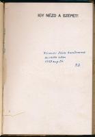 Pipics Zoltán: Igy nézd a szépet! Ifjú műbarátoknak írta - - . 100 képpel és Haranghy Jenő rajzaival...