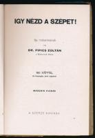 Pipics Zoltán: Igy nézd a szépet! Ifjú műbarátoknak írta - - . 100 képpel és Haranghy Jenő rajzaival...