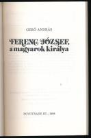 Gerő András: Ferenc József, a magyarok királya. Bp., 1988, Novotrade. Első kiadás. Kiadói papírkötés