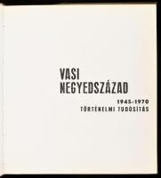 Bertalan Lajos: Vasi negyedszázad. Történelmi tudósítás 1945-1970. Szombathely, 1970, Vas megyei Nyo...