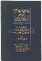 R. Forrer: Führer zur Kunst. Fünftes Bändchen. Von alter und ältester Bauerkunst. Esslingen, 1906, Paul Neff, 43+1 p. Német nyelven. Gazdag képanyaggal illusztrált. Kiadói papírkötés.