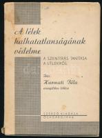 Harmati Béla: A lélek halhatatlanságának védelme. A Szentírás tanítása a lélekről. Ősagárd, 1944, sz...