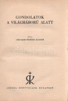 Huszár Aladár, vitéz baráthi: Gondolatok a világháború alatt. (Dedikált.)
(Budapest, 1943. ,,Rege&q...