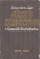 Szimonidesz Lajos: Jézus Krisztus a Harmadik Birodalomban. A most vitatott kérdések. - A régi ,,Jézu...