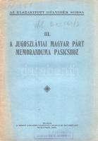 A Jugoszláviai Magyar Párt memoranduma Pasicshoz. Budapest, 1922. Szent Gellért Társaság Irodalmi Egyesülete (Közigazgatási Rt. ny.) 56 p. (Az elszakított Délvidek sorsa. III. füzet.) Kiadványunk áttekinti a Szerb-Horvát-Szlovén Királyság területéhez került jugoszláviai magyarság teljes jogfosztottságának teljes spektrumát. A magyar nemzeti kisebbség tagjai állampolgárságot sem kaptak, intézményeik nem működhettek, a gyülekezési jog nem illette meg őket, és a magyar államban szerzett nyugdíjjogosultságuk után sem szerezhették meg nyugdíjukat. A helyzet 1922 januárja után kissé enyhült, ekkortól a kisebbségbe szorult magyarságot bizonyos korlátozott jogok, így például az egyesület- és pártalapítás joga megillette. A nemzetpolitikai beszámoló ezt az időszakot tekinti át, illetve közli a Pasics szerb miniszterelnökhöz beterjesztett kisebbségi memorandum teljes szövegét, magyar nyelven. Fűzve, enyhén sérült kiadói borítóban. Az első fedőborítón könyvkereskedői bélyegzés, illetve katalógusszám. Jó példány.