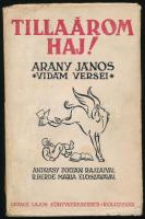 Arany János: Tillaárom haj! - - vidám versei. Andrásy Zoltán rajzaival, R. Berde Mária előszavával. Kolozsvár, 1942, Lepage Lajos, 116+(4) p. Kiadói papírkötés, sérült papírborítóval.