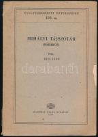 Kiss Jenő: Mihályi tájszótár. (Rábaköz). Nyelvtudományi Értekezések 103. sz. Bp., 1979, Akadémiai Kiadó, 76+(4) p. Kiadói papírkötés, sérült borítóval, helyenként kis lapszéli sérülésekkel.