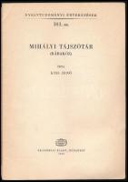 Kiss Jenő: Mihályi tájszótár. (Rábaköz). Nyelvtudományi Értekezések 103. sz. Bp., 1979, Akadémiai Ki...
